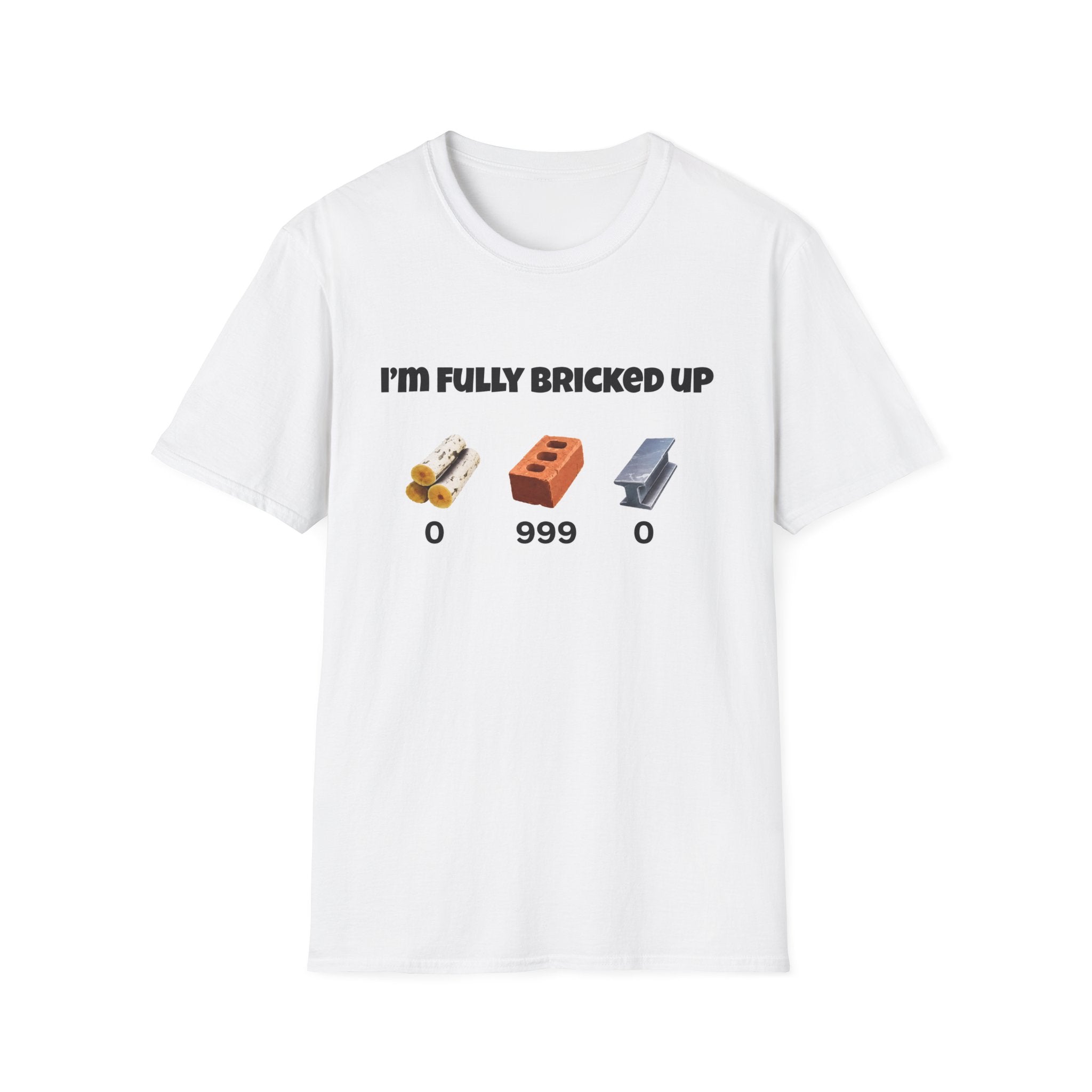 I'm Fully Bricked Up Funny Tee